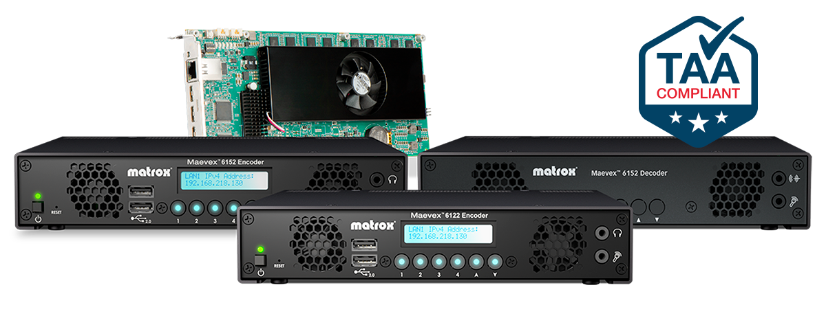 Matrox Maevex 6100 Series Family with TAA compliance