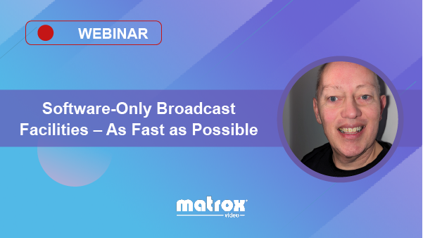 Software-Only Broadcast Facilities Webinar